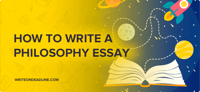 HOW TO WRITE A PHILOSOPHY ESSAY