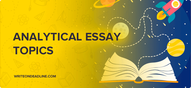 ANALYTICAL ESSAY TOPICS