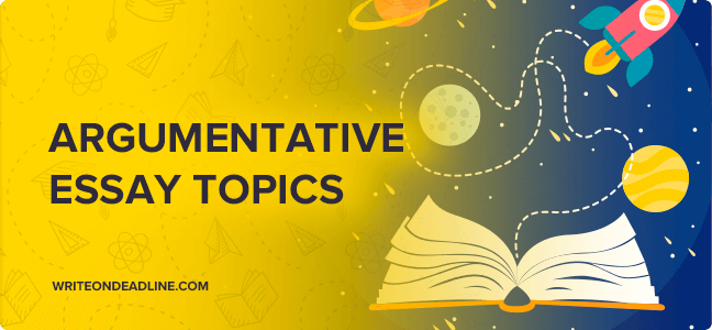 argumentative topics to write about