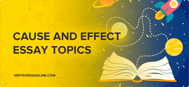 cause and effect writing topics