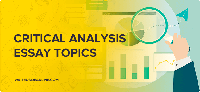 CRITICAL ANALYSIS ESSAY TOPICS