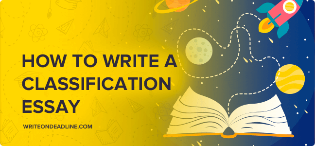 HOW TO WRITE A CLASSIFICATION ESSAY