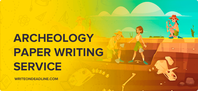 ARCHEOLOGY PAPER WRITING SERVICE
