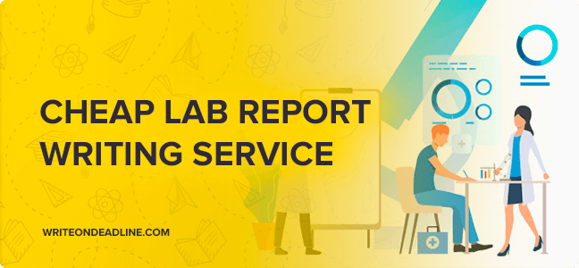 CHEAP LAB REPORT WRITING SERVICE