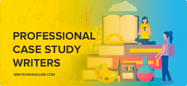 PROFESSIONAL CASE STUDY WRITERS