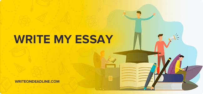 Write My Essay For Me Service - Write On Deadline