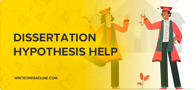 Dissertation Hypothesis Help Online - Write On Deadline