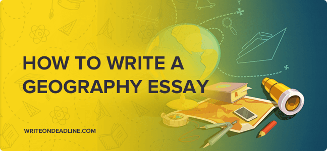 HOW TO WRITE A GEOGRAPHY ESSAY