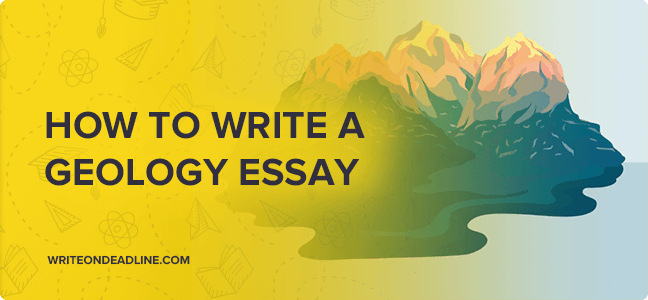 HOW TO WRITE A GEOLOGY ESSAY