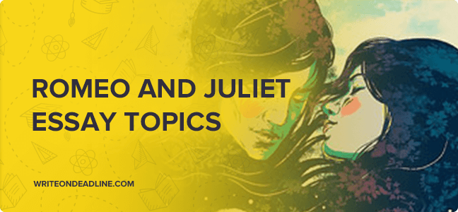 romeo and juliet topics for essay