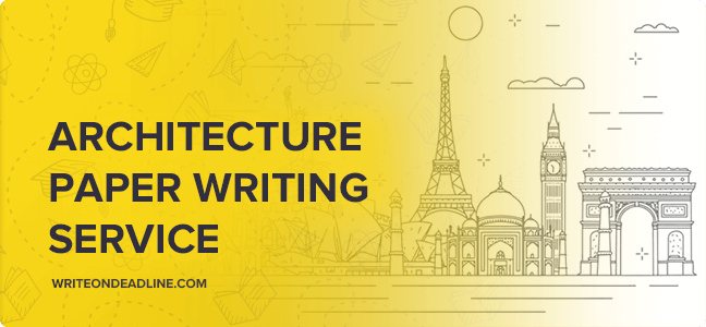 ARCHITECTURE PAPER WRITING SERVICE