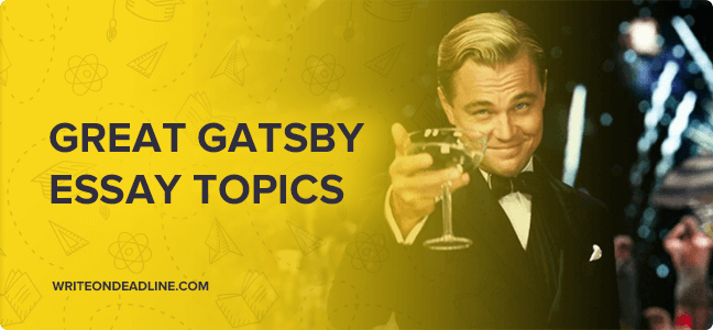 GREAT GATSBY ESSAY TOPICS