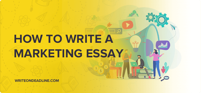 HOW TO WRITE A MARKETING ESSAY