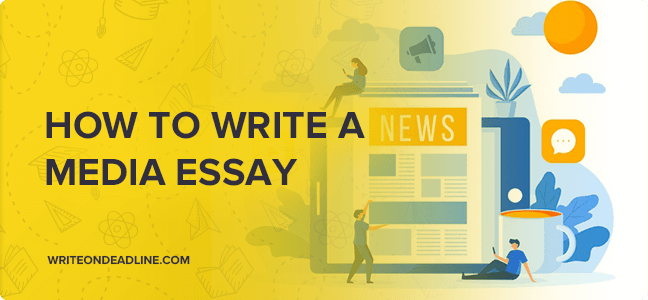 HOW TO WRITE A MEDIA ESSAY